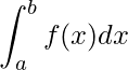 \displaystyle \int_{a}^{b}f(x)dx