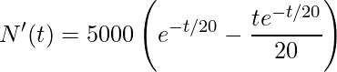 \displaystyle N'(t)=5000\left(e^{-t/20}-\frac{te^{-t/20}}{20}\right)
