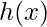 \displaystyle h(x)
