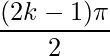 \displaystyle \frac{(2k-1)\pi}{2}