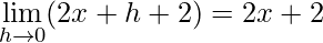 \displaystyle\lim\limits_{h\rightarrow 0}(2x+h+2)=2x+2