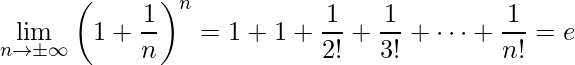 \displaystyle \lim\limits_{n\rightarrow \pm \infty}\left(1+\frac{1}{n}\right)^{n}=1+1+\frac{1}{2!}+\frac{1}{3!}+\cdots+\frac{1}{n!}=e