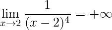 \displaystyle\lim\limits_{x\rightarrow 2}\frac{1}{(x-2)^{4}}=+\infty