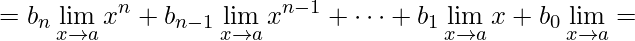 = b_{n} \lim\limits_{x\rightarrow a}x^{n}+b_{n-1} \lim\limits_{x\rightarrow a}x^{n-1}+\cdots+b_{1} \lim\limits_{x\rightarrow a}x+b_{0} \lim\limits_{x\rightarrow a} =