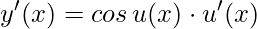 y'(x)= cos\, u(x)\cdot u'(x)