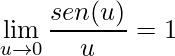 \displaystyle\lim\limits_{u \rightarrow 0}\frac{sen(u)}{u}=1