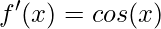 f'(x)=cos(x)
