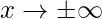 x\rightarrow \pm\infty