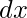 dx