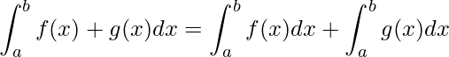 \displaystyle \int_{a}^{b} f(x)+g(x)dx=\int_{a}^{b} f(x)dx+\int_{a}^{b} g(x)dx