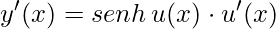 y'(x)= senh\, u(x)\cdot u'(x)