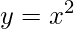 y=x^{2}