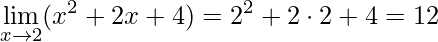 \displaystyle \lim\limits_{x\rightarrow 2}(x^{2}+2x+4)=2^{2}+2\cdot 2+4=12