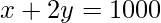 x+2y=1000