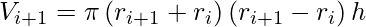 \displaystyle V_{i+1}=\pi\left( r_{i+1}+r_{i}\right)\left( r_{i+1}-r_{i}\right)h