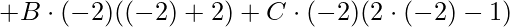 \displaystyle +B\cdot (-2)((-2)+2)+C\cdot (-2)(2\cdot (-2)-1)