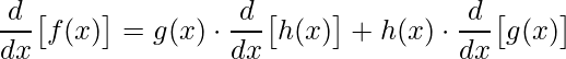 \displaystyle \frac{d}{dx}\big[f(x)\big]=g(x)\cdot\frac{d}{dx}\big[h(x)\big]+h(x)\cdot \frac{d}{dx}\big[g(x)\big]