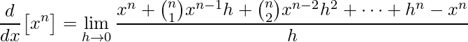 \displaystyle \frac{d}{dx}\big[x^{n}\big]=\lim\limits_{h \rightarrow 0}\frac{x^{n}+\binom{n}{1}x^{n-1}h+\binom{n}{2}x^{n-2}h^{2}+\cdots+h^{n}-x^{n}}{h}