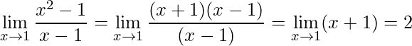 \lim\limits_{x\rightarrow 1}\displaystyle \frac{x^{2}-1}{x-1}=\lim\limits_{x\rightarrow 1}\displaystyle \frac{(x+1)(x-1)}{(x-1)}=\lim\limits_{x\rightarrow 1}(x+1)=2