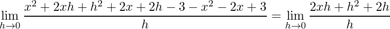 \displaystyle\lim\limits_{h\rightarrow 0}\frac{x^{2}+2xh+h^{2}+2x+2h-3-x^{2}-2x+3}{h}=\lim\limits_{h\rightarrow 0}\frac{2xh+h^{2}+2h}{h}