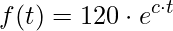 \displaystyle f(t)=120\cdot e^{c\cdot t}