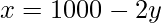 x=1000-2y