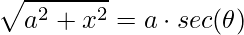 \displaystyle \sqrt{a^{2}+x^{2}}=a\cdot sec(\theta )