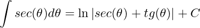 \displaystyle \int sec(\theta )d\theta=\ln|sec(\theta )+tg(\theta )|+C