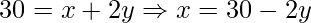 30=x+2y\Rightarrow x=30-2y
