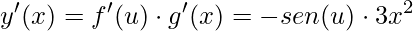 \displaystyle y'(x)=f'(u)\cdot g'(x)=-sen(u)\cdot 3x^{2}