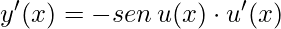 y'(x)= -sen\, u(x)\cdot u'(x)