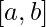 \displaystyle [a,b]