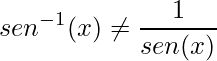 sen^{-1}(x) \neq \displaystyle \frac{1}{sen(x)}