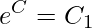  \displaystyle e^C=C_{1} 