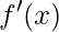 {f}'(x)