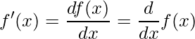 \displaystyle {f}'(x)=\frac{d f(x)}{dx}=\frac{d}{dx}f(x)