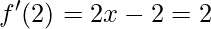 f'(2)=2x-2=2