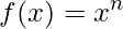 f(x)=x^{n}