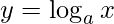 y=\log_{a} x