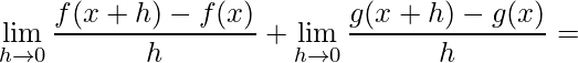 \displaystyle \lim\limits_{h\rightarrow 0}\frac{f(x+h)-f(x)}{h}+\lim\limits_{h\rightarrow 0}\frac{g(x+h)-g(x)}{h}=