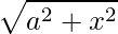 Rendered by QuickLaTeX.com \displaystyle \sqrt{a^{2}+x^{2}}