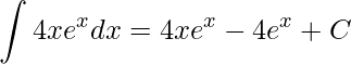\displaystyle \int 4xe^{x}dx=4xe^{x}-4e^{x}+C