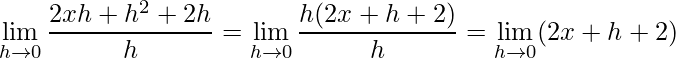 \displaystyle\lim\limits_{h\rightarrow 0}\frac{2xh+h^{2}+2h}{h}=\lim\limits_{h\rightarrow 0}\frac{h(2x+h+2)}{h}=\lim\limits_{h\rightarrow 0}(2x+h+2)