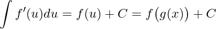\displaystyle \int f'(u)du=f(u)+C=f\big(g(x)\big)+C