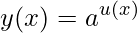 y(x)=a^{u(x)}