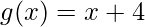 g(x)=x+4