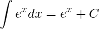 \displaystyle \int e^{x}dx=e^{x}+C 