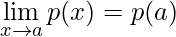 \lim\limits_{x\rightarrow a}p(x)= p(a) 