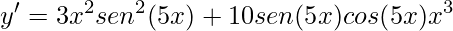 \displaystyle y'=3x^{2}sen^{2}(5x)+10sen(5x)cos(5x)x^{3}