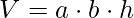 V=a\cdot b\cdot h